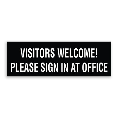 Visitors Welcome Please Sign in at Office Sign